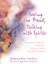 Seeing the Dead, Talking with Spirits (eBook): Shamanic Healing through Contact with the Spirit World